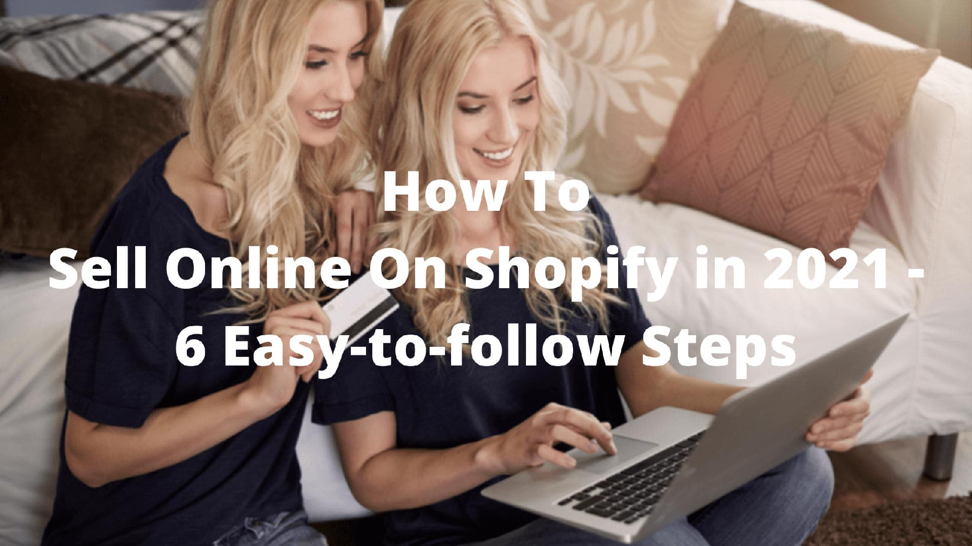 How To Sell Online On Shopify in 2021 6 Easy-to-follow Steps